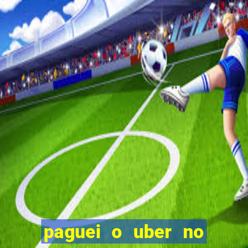 paguei o uber no pix e nao encontrou motorista